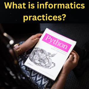 What is Informatics Practices?