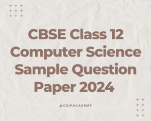 Computer Science Class 12 Sample Question paper 2024