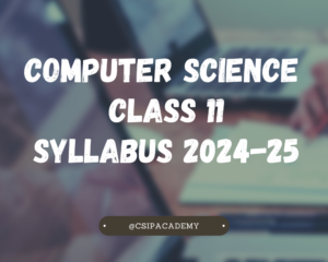 Computer Science Class 11 Syllabus 2024-25